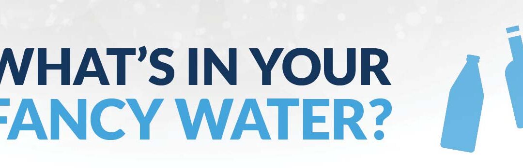 What’s In Your Fancy Water?