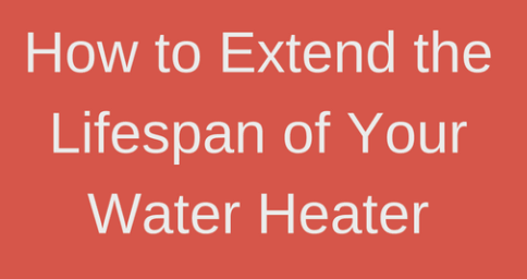 Extend the Lifespan of Your Water Heater